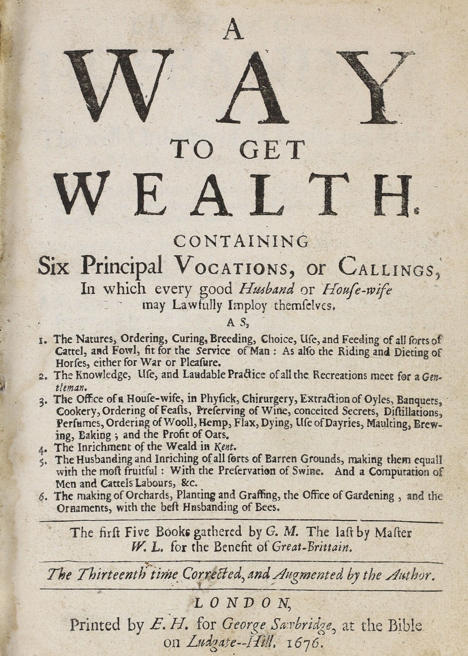 Markham, Gervase, A Way to Get Wealth. Containing Six Principal Vocations, or Callings...the thirteenth time corrected, and augmented by the author. Some engraved text illus. and headpiece decorations; old calf with pane